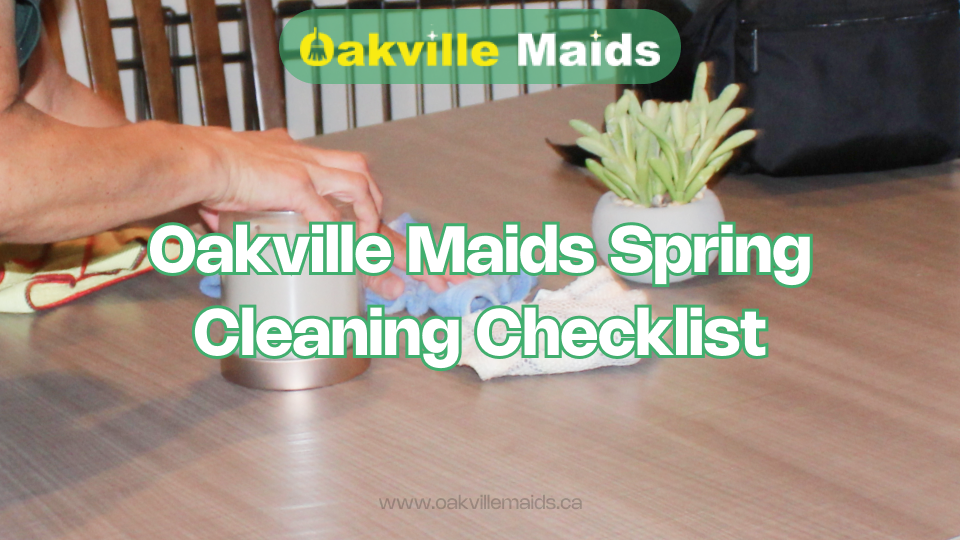 Oakville Maids Spring Cleaning Checklist