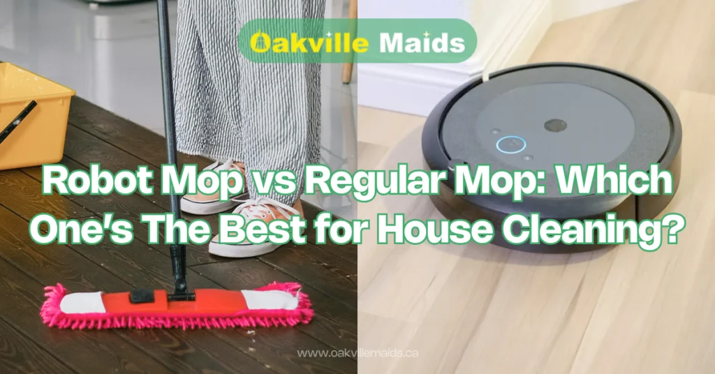 Robot Mop vs Regular Mop_ Which One’s The Best for House Cleaning_ - Article Cover - Oakville Maids